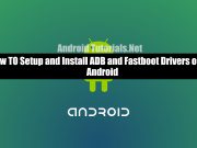 How to Setup and Install ADB and Fastboot Drivers on Your PC
