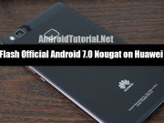 Flash Android 7.0 Nougat on Huawei P9 Lite