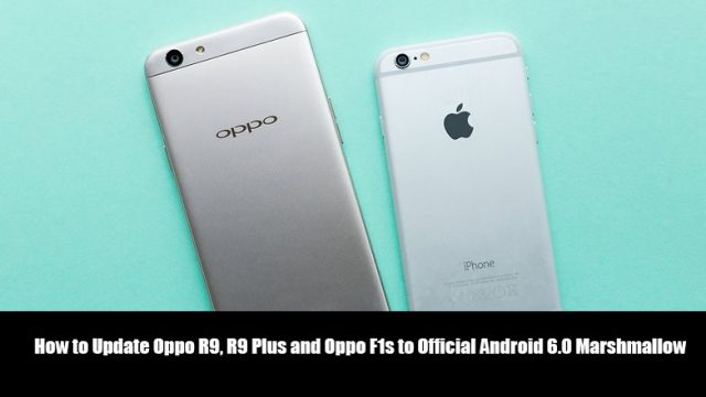 Update Oppo R9, R9 Plus and Oppo F1s to Official Android 6.0 Marshmallow