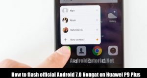 flash official Android 7.0 Nougat on Huawei P9 Plus
