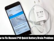 Fix Huawei P10 Battery Drain Problem