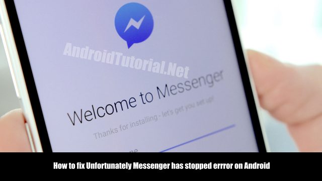 How to fix Unfortunately Messenger has stopped errror on Android