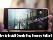 How to install Google Play Store on Nokia 6 install Google Play Store on Nokia 6