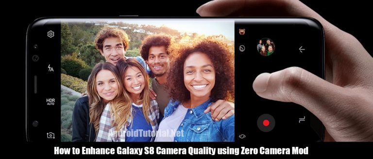How to Enhance Galaxy S8 Camera Quality using Zero Camera Mod