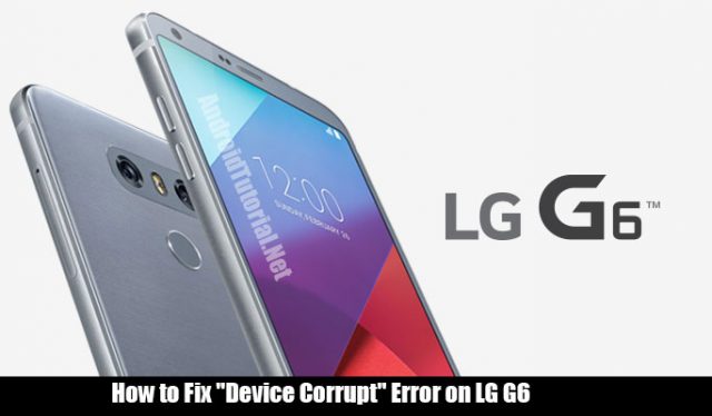fix device corrupt error on lg g6