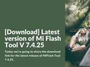 Download Latest Version of Xiaomi Mi Flash Tool