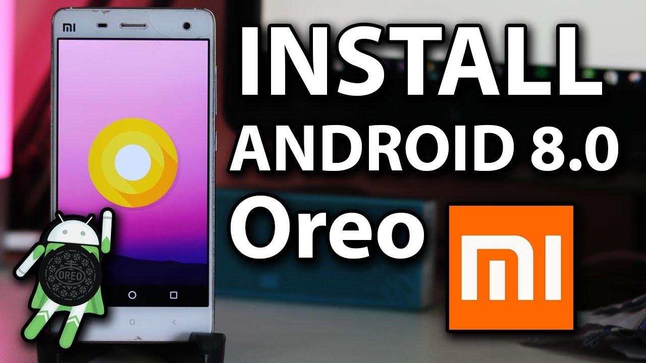 Mi 4 to Android 8.0 Oreo