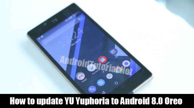 update YU Yuphoria to Android 8.0 Oreo 
