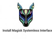 How to Install Magisk Systemless Interface on Android Devices 2018 Install Magisk Systemless Interface