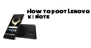 Root Lenovo K8 Note