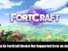 How to fix FortCraft Device Not Supported Error on Android