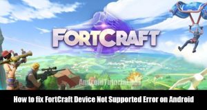 How to fix FortCraft Device Not Supported Error on Android