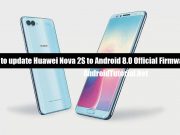 How to update Huawei Nova 2S to Android 8.0 Official Firmware update Huawei Nova 2S to Android 8.0 Oreo official update