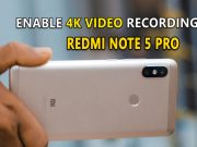 How to Enable 4K UHD Video Recording on the Xiaomi Redmi Note 5 Pro Enable 4K UHD Video Recording