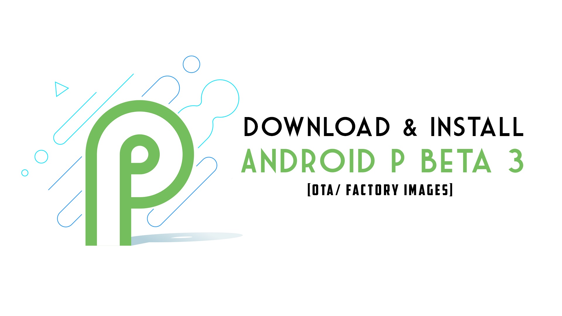 install Android P Beta 3 on Google Pixel