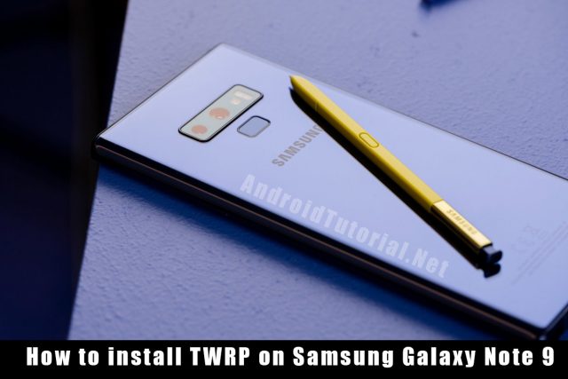 how-to-install-TWRP-on-Galaxy-Note-9 install TWRP on Note 9