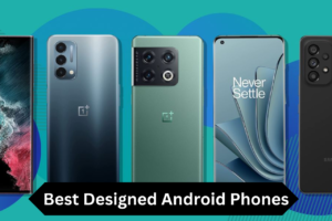 Best Designed Android Phones