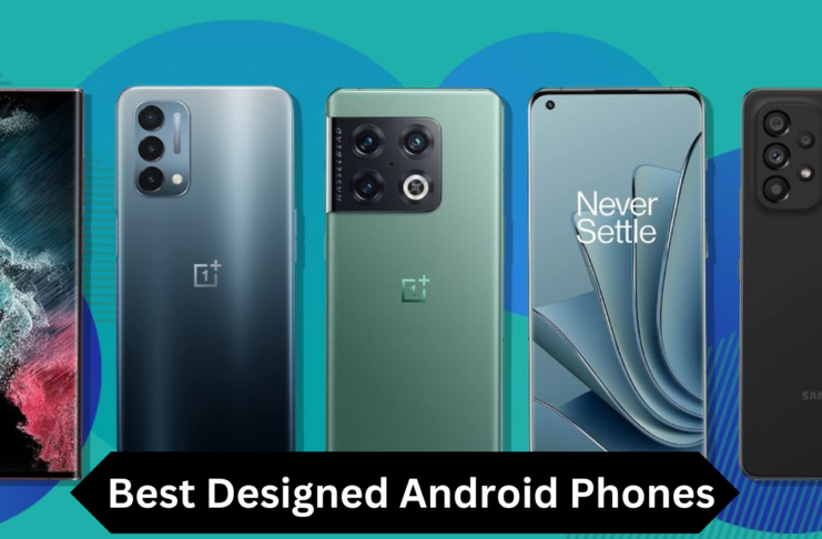 Best Designed Android Phones