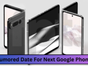 Rumored Date For Next Google Phone – News | Expectations In 2023 Rumored Date For Next Google Phone
