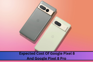 Google Pixel 8 And Google Pixel 8 Pro